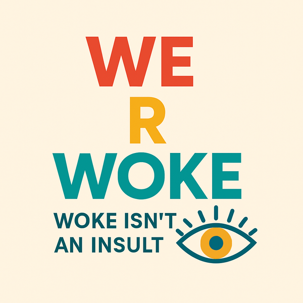We R Woke